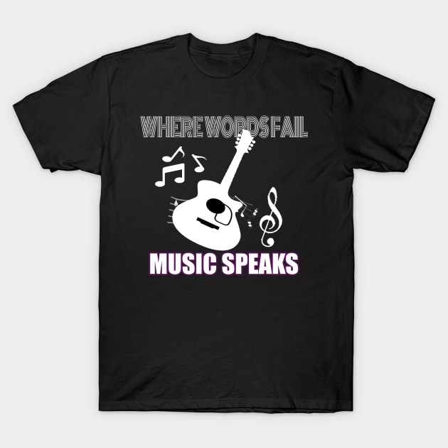 where words fail music speaks guitar | music lovers and dance | pop song T-Shirt by stylechoc